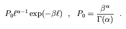 P_0
\ell^{\alpha-1} \exp(-\beta \ell) ~~,~~ P_0 = \frac{\beta^\alpha}
{\Gamma(\alpha)} ~~.