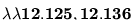 \bf{\lambda\lambda{12.125, 12.136}}