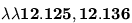 \bf{\lambda\lambda{12.125, 12.136}}